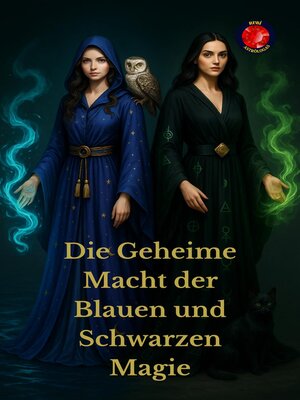 cover image of Die Geheime Macht der Blauen und Schwarzen Magie
